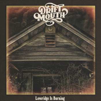 Album Drift Mouth: Loveridge Is Burning