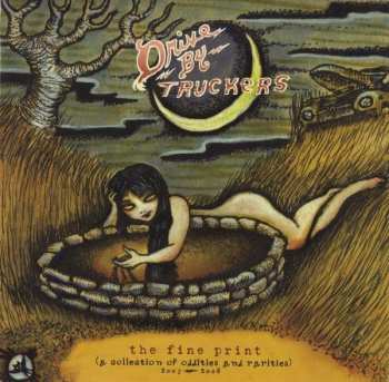 Drive-By Truckers: The Fine Print (A Collection Of Oddities And Rarities) 2003-2008
