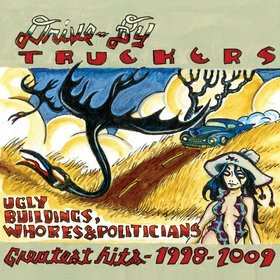 Drive-By Truckers: Ugly Buildings, Whores & Politicians: Greatest Hits 1998-2009