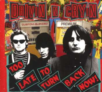 CD Drivin' N' Cryin': Too Late To Turn Back Now! 522799
