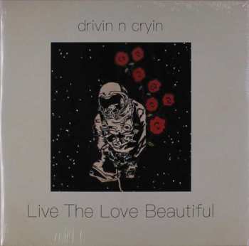 Drivin' N' Cryin': Live The Love Beautiful