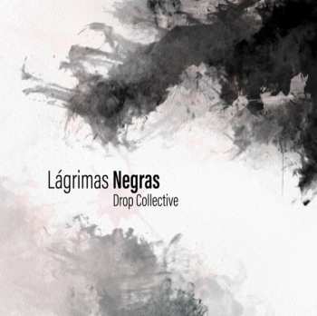 Album Drop Collective: Lágrimas Negras