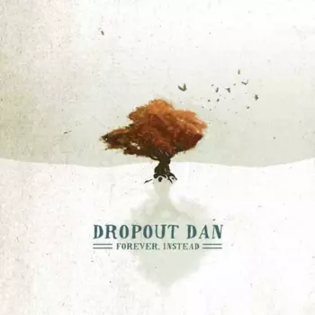 Dropout Dan: Forever, Instead