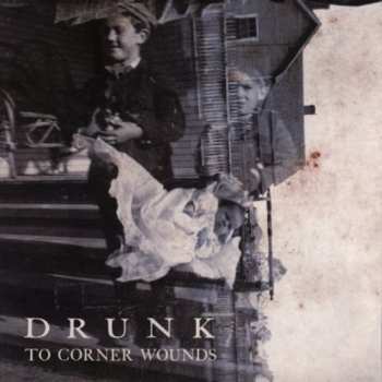 Album Drunk: To Corner Wounds