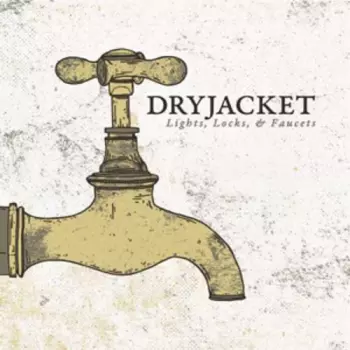 Dryjacket: Lights, Locks, & Faucets