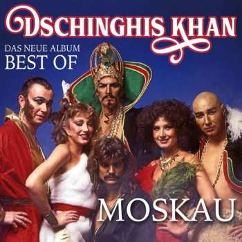 Album Dschinghis Khan: Moskau - Das Neue Best Of Album