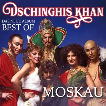 Dschinghis Khan: Moskau - Das Neue Best Of Album