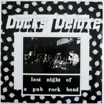 Album Ducks Deluxe: Last Night Of A Pub Rock Band