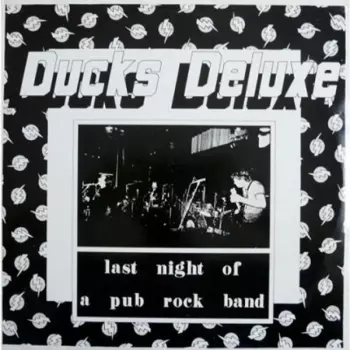 Ducks Deluxe: Last Night Of A Pub Rock Band