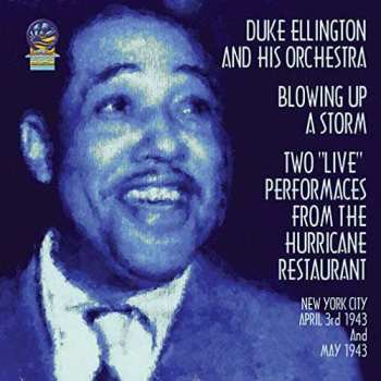 Album Duke Ellington And His Orchestra: Blowing Up A Storm. Two "Live" Performances From The Hurricane Restaurant