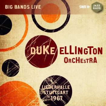 Duke Ellington And His Orchestra: Liederhalle Stuttgart March 6, 1967