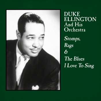 Duke Ellington And His Orchestra: Stomps Rags & The Blues I Love To Sing