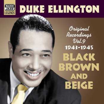 Duke Ellington: Black Brown And Beige (Original Recordings Vol. 9 1943 - 1945)