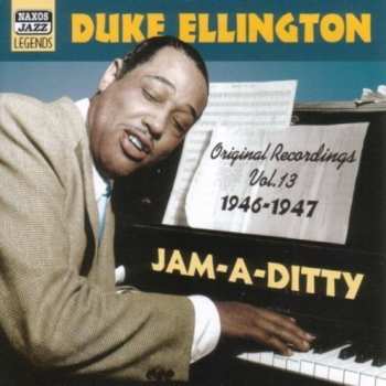 Album Duke Ellington: Jam - A - Ditty (Original Recordings Vol. 13 1946 - 1947)