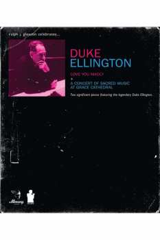 Duke Ellington: Love You Madly & A Concert Of Sacred Musik