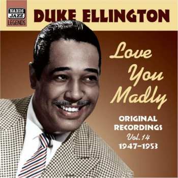 Album Duke Ellington: Love You Madly - Original Recordings 1947-1953