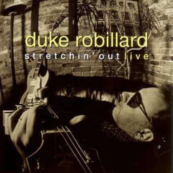 Album Duke Robillard: Stretchin' Out Live
