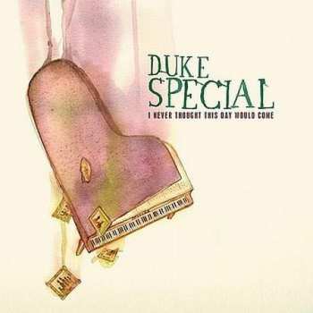 Album Duke Special: I Never Thought This Day Would Come