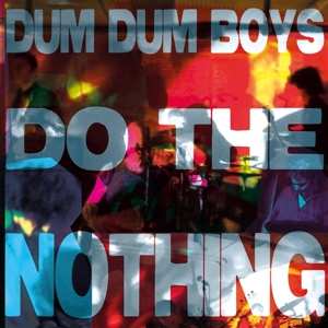Album Dum Dum Boys: Do The Nothing