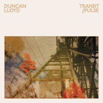 Duncan Lloyd: Transit / Pulse