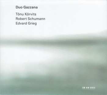 Duo Gazzana: Tõnu Kõrvits / Robert Schumann / Edvard Grieg