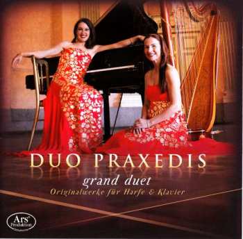 Duo Praxedis: Grand Duet: Originalwerke Für Harfe & Klavier