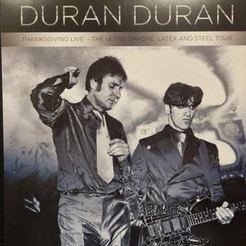 2LP Duran Duran: Thanksgiving Live - The Ultra Chrome, Latex And Steel Tour LTD | CLR 119127