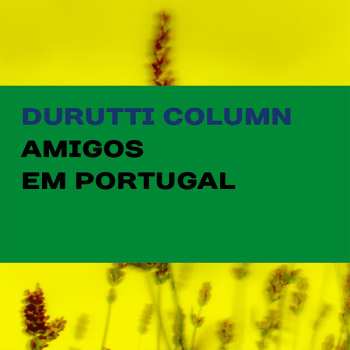 LP/CD The Durutti Column: Amigos Em Portugal 509808