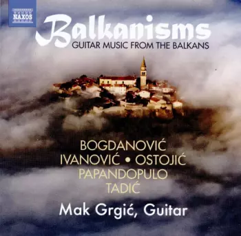 Balkanisms: Guitar Music From The Balkans