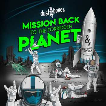 Album Dust & Bone: Mission Back To The Forbidden Planet