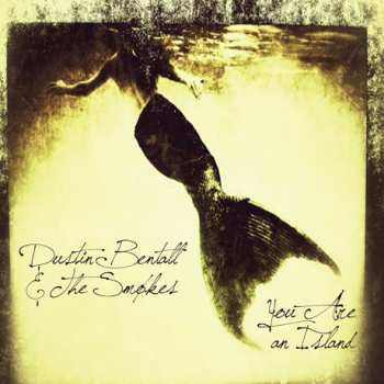 LP Dustin Bentall &The Smokes: You Are An Island 132215