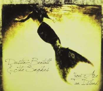 Album Dustin Bentall &The Smokes: You Are An Island