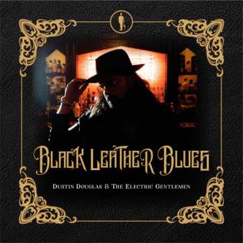 Album Dustin Douglas & The Electric Gentlemen: Black Leather Blues