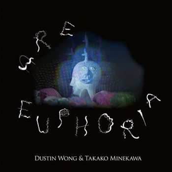 Album Dustin Wong: Are Euphoria