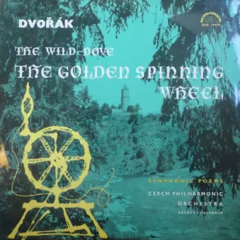 Antonín Dvořák: The Wild-Dove / The Golden Spinning Wheel