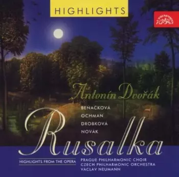 Dvořák: Rusalka. Highlights