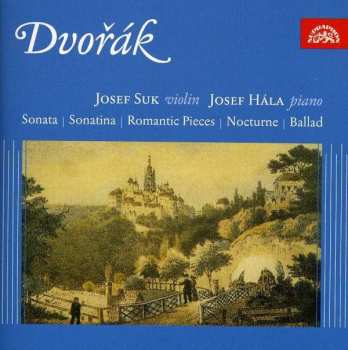 Album Antonín Dvořák: Sonata / Sonatina / Romantic Pieces / Nocturno / Ballad