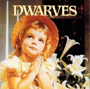 Dwarves: Thank Heaven For Little Girls
