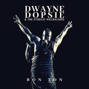 Album Dwayne Dopsie And The Zydeco Hellraisers: Bon Ton
