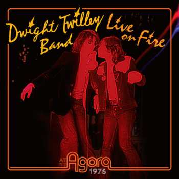 Album Dwight Twilley: Live On Fire At The Agora 1976
