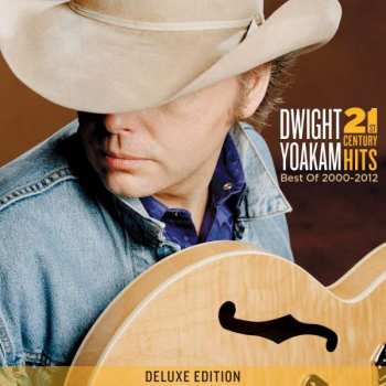 CD Dwight Yoakam: 21st Century Hits: Best Of 2000-2012 407275