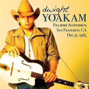 CD Dwight Yoakam: Fillmore Auditorium San Francisco, CA Dec. 31, 1985 514859