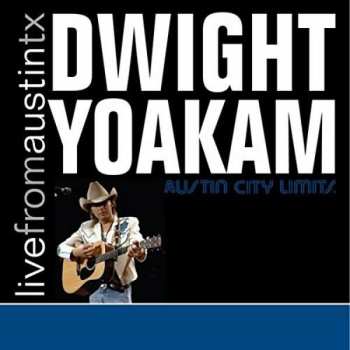 Album Dwight Yoakam: Live From Austin TX