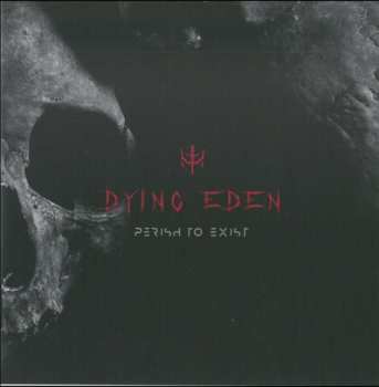 Album Dying Eden: Perish To Exist