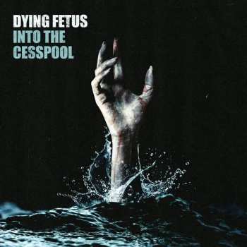 Album Dying Fetus: Into the Cesspool