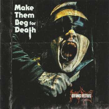 Album Dying Fetus: Make Them Beg For Death