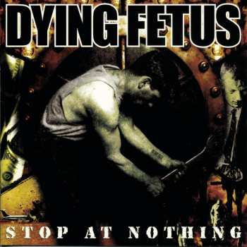 Album Dying Fetus: Stop At Nothing