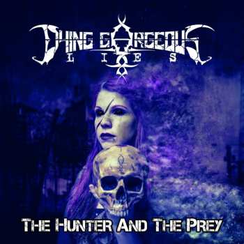 Album Dying Gorgeous Lies: The Hunter And The Prey