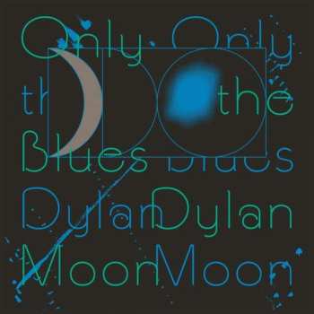 Album Dylan Moon: Only The Blues 
