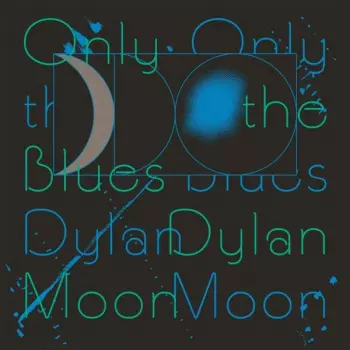 Dylan Moon: Only The Blues 